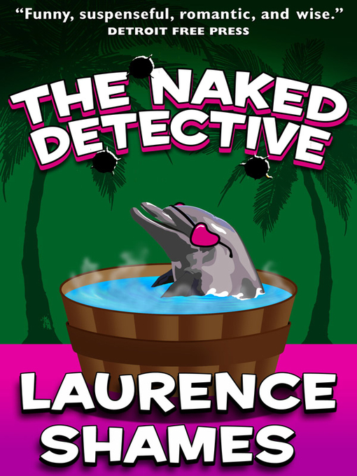 Title details for The Naked Detective by Laurence Shames - Available